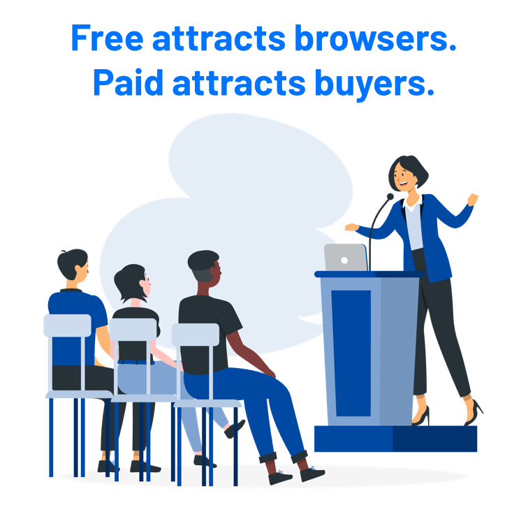 Woman presenting to an audience, with words "Free attracts browsers. Paid attracts buyers."